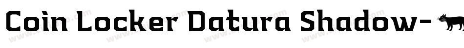 Coin Locker Datura Shadow字体转换